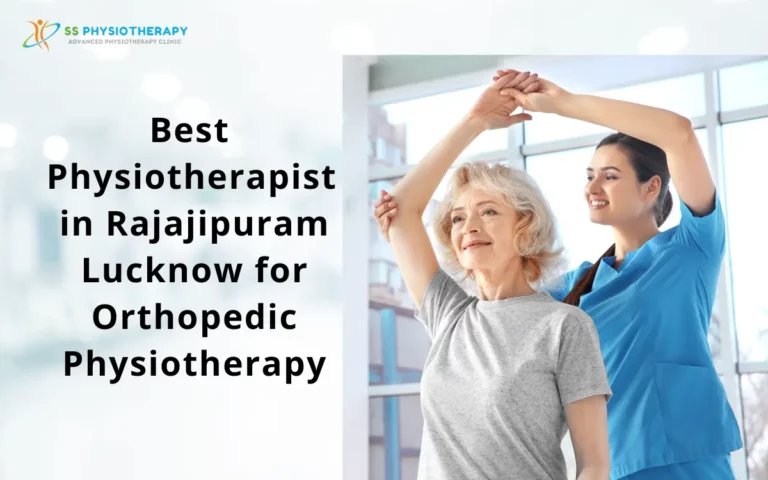 SS Physiotherapy - Best Physiotherapist in Rajajipuram Lucknow for Orthopedic Physiotherapy